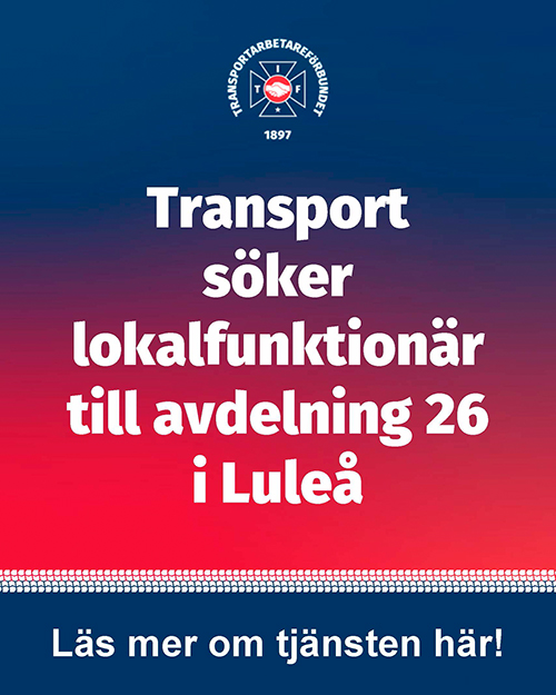 Platsannons: Transport söker lokalombudsman till avd 26 i Luleå